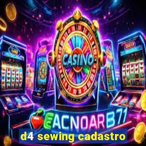 d4 sewing cadastro